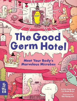 The Good Germ Hotel: Meet Your Body's Marvelous Microbes by Kim Sung-Hwa 9781913750169