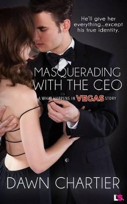 Masquerading with the CEO by Dawn Chartier 9781943336845
