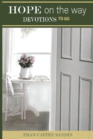 Hope on the Way: Devotions To Go by Fran Caffey Sandin 9781735808925