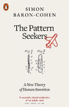 The Pattern Seekers: A New Theory of Human Invention by Simon Baron-Cohen