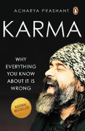 Karma: Why Everything You Know About It Is Wrong by Acharya Prashant