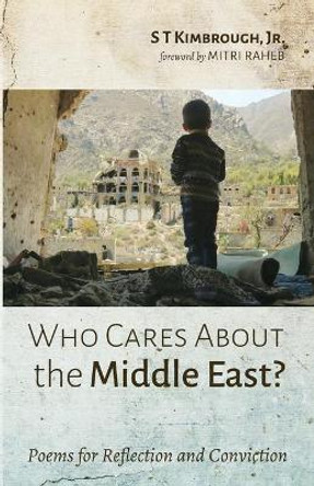 Who Cares About the Middle East? by S T Kimbrough, Jr 9781666704600