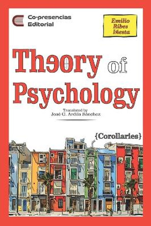Theory of Psychology: corollaries by José Ardila Sánchez 9788409556977