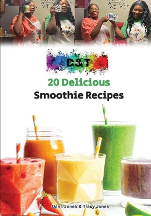 20 Delicious Smoothie Recipes by Tracy Jones 9798396563469