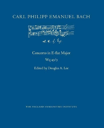 Concerto in E-flat Major, Wq 43/3 by Douglas A Lee 9781721812448