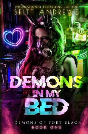 Demons In My Bed (Demons of Port Black Book 1) by Britt Andrews 9798989094318