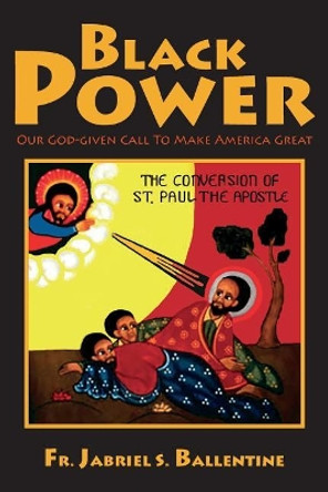 Black Power: Our God-given Call To Make America Great by Jabriel S Ballentine 9781981460243