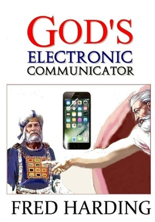 God's Electronic Communicator by MR Fred Harding 9781981676958