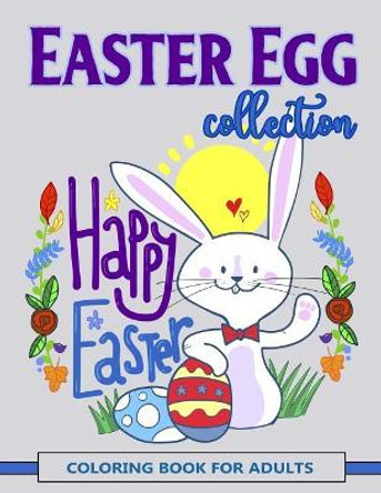 Easter Egg Collection: Happy Easter Coloring Book for Adults by V Art 9781980521587