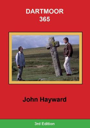 Dartmoor 365: An exploration of every one of the 365 square miles in the Dartmoor National Park by John Hayward