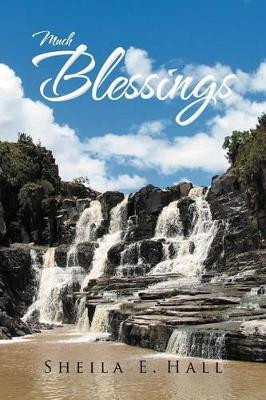 Much Blessings by Sheila E Hall 9781469195520
