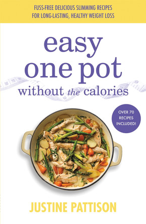Easy One Pot Without the Calories by Justine Pattison