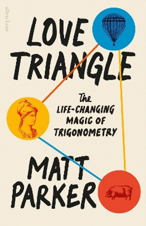 Love Triangle: The Life-changing Magic of Trigonometry by Matt Parker 9780241505700