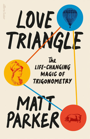 Love Triangle: The Life-changing Magic of Trigonometry by Matt Parker 9780241505700