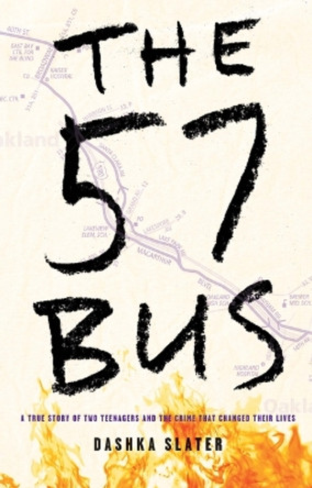 The 57 Bus: A True Story of Two Teenagers and the Crime That Changed Their Lives by Dashka Slater 9798885794039
