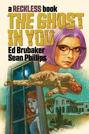 The Ghost in You: A Reckless Book by Ed Brubaker