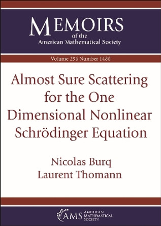 Almost Sure Scattering for the One Dimensional Nonlinear Schrodinger Equation by Nicolas Burq 9781470469795