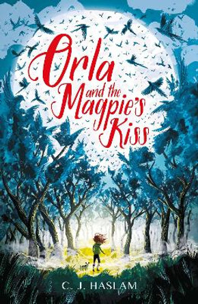 Orla and the Magpie's Kiss by C. J. Haslam