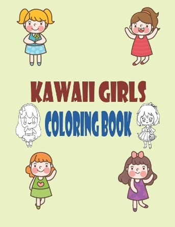 Kawaii Girls Coloring Book: Chibi Girls Coloring Book: Kawaii Japanese Manga Drawings And Cute Anime Characters Coloring Page For Kids And Adults by I B 9798462809415