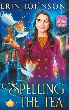 Spelling the Tea: The Vampire Tea Room Magical Mysteries by Erin Johnson 9798598839287