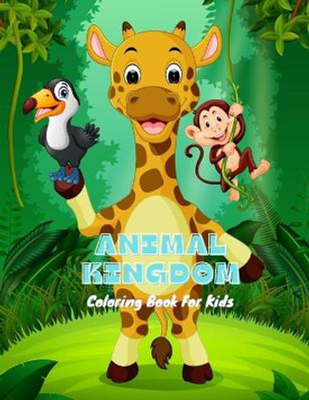 ANIMAL KINGDOM - Coloring Book For Kids by James Steiger 9798575876441
