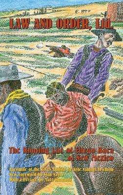 Law and Order, Ltd.: The Rousing Life of Elfego Baca of New Mexico by Kyle Samuel Crichton 9781632934994