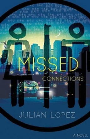 Missed Connections by Julian Lopez 9781523657056