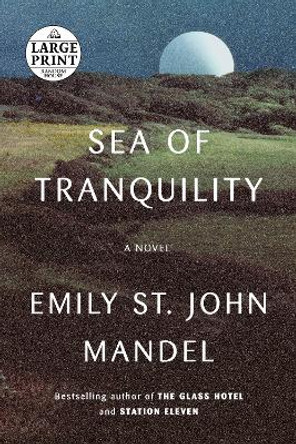 Sea of Tranquility: A novel by Emily St. John Mandel