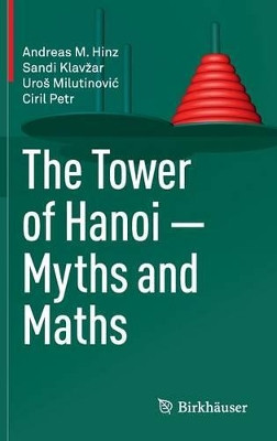 The Tower of Hanoi - Myths and Maths by Andreas M. Hinz 9783034802369