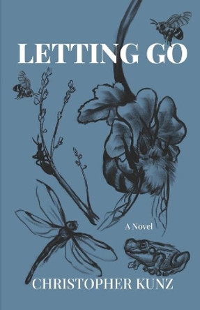Letting Go by Christopher Kunz 9798650052302