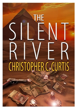 The Silent River by Christopher C Curtis 9781916732308