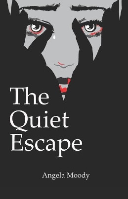 The Quiet Escape by Angela Moody 9781736449509
