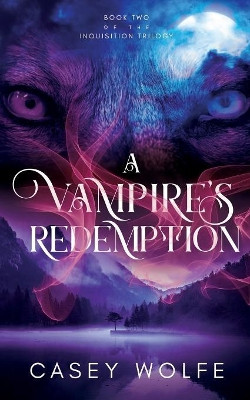 A Vampire's Redemption by Casey Wolfe 9781950412822