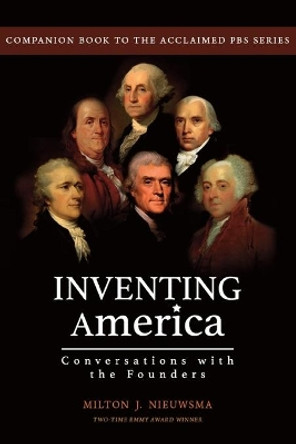 Inventing America-Conversations with the Founders by Milton J Nieuwsma 9781899694907