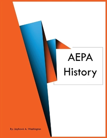 AEPA History by Jayhawk A Washington 9781088275665