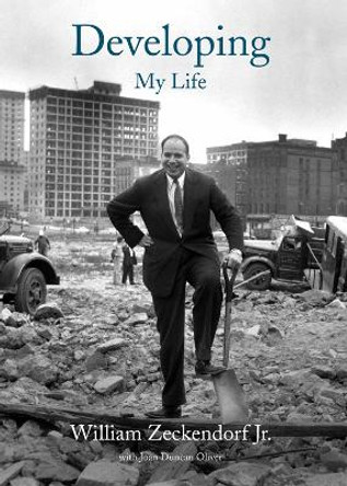 Developing: My Life by William Jr Zeckendorf