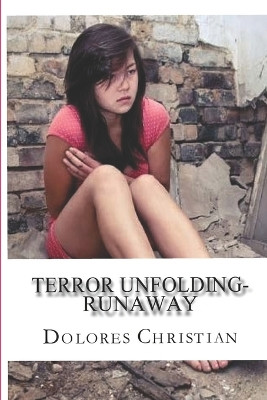 Terror Unfolding: Runaway by Dolores Christian 9780999260791