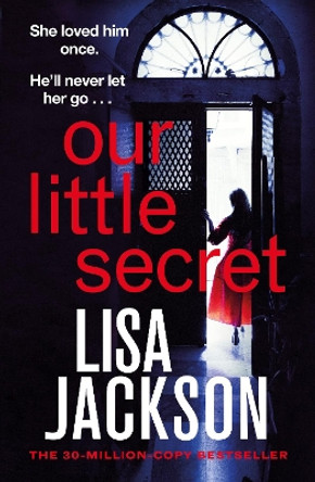 Our Little Secret: the brand-new suspense thriller for 2024 from the multi-million-copy bestseller! by Lisa Jackson 9781399723893