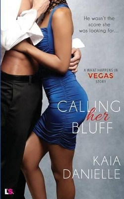 Calling Her Bluff by Kaia Danielle 9781682810323