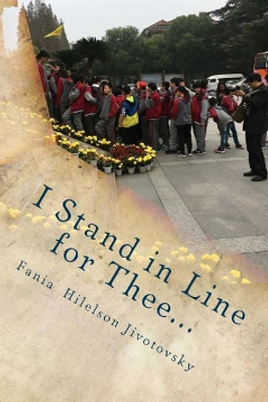 I Stand in Line for Thee... by Fania Hilelson Jivotovsky 9781717358455