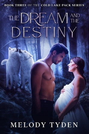 The Dream and the Destiny by Melody Tyden 9781739708825