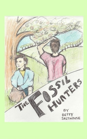 The Fossil Hunters by Betty Salthouse 9781911223085