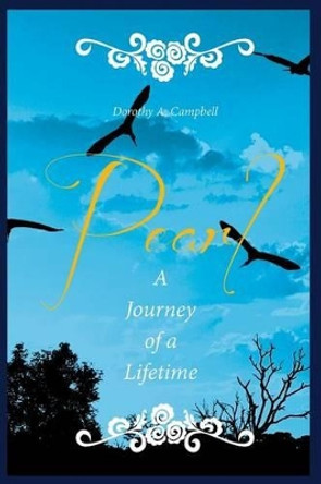 Pearl a Journey of a Lifetime by Dorothy a Campbell 9781628383294