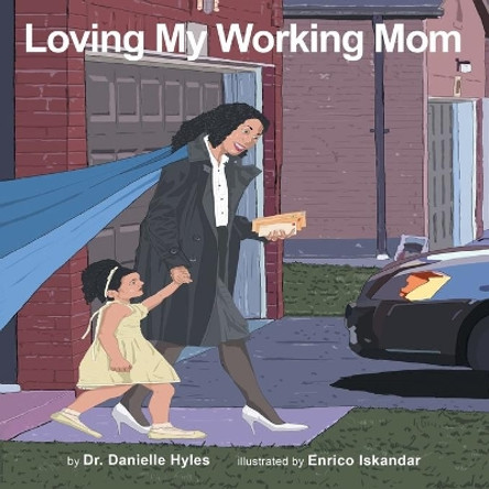 Loving My Working Mom by Dr Danielle Hyles 9781663203533