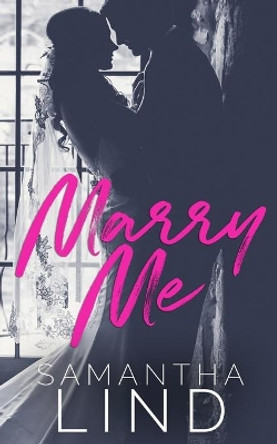Marry Me by Samantha Lind 9781720060741