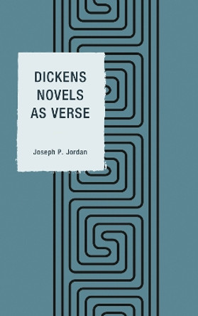 Dickens Novels as Verse by Joseph P. Jordan 9781611477283