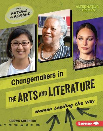 Changemakers in the Arts and Literature: Women Leading the Way by Crown Shepherd 9798765608869