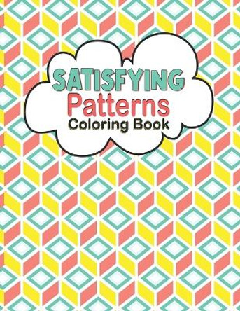 Satisfying Patterns Coloring Book: Relaxing Coloring Book For Adults and Teens With Simple and Easy Geometric Patterns to Color for Adults and kids Funny Designs by Caronscilla Rabiafor 9798868125317