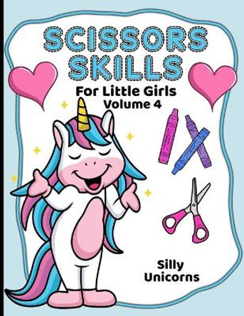 Scissor Skills For Little Girls: Silly Unicorns Volume 4 by Aunt Mels Booknook 9798501752429