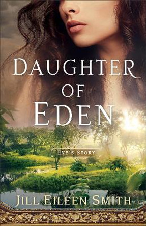 Daughter of Eden: Eve's Story by Jill Eileen Smith